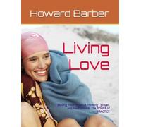 Living Love Moving From "Positive Thinking", Prayer, an - brossura NEW HOWARD.