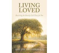 Living Loved: Receiving the Identity God Chose for You