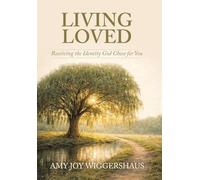 Living Loved: Receiving the Identity God Chose for You