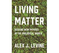 Living Matter: Seeking New Physics in the Biological World
