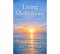 Living Meditations: A Journey in the Silence of Being