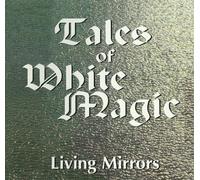 Living Mirrors - Tales of White Magic