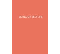 LIVING MY BEST LIFE: A 120-Day Undated Planner for Momentum, Structure & Peace of Mind
