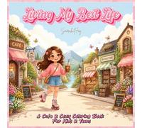 Living My Best Life: A Cute & Cozy Coloring Book for Kids & Teens