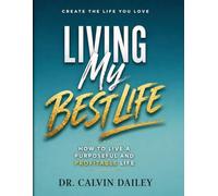 Living My Best Life: How to live a purposeful and profitable life