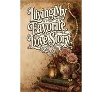 Living My Favorite Love Story: Reading Journal for Book Lovers