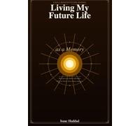 Living My Future Life as a Memory: A Daily Manifestation Journal