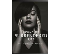 LIVING MY SURRENDERED LIFE