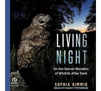 Living Night: On the Secret Wonders of Wildlife After Dark