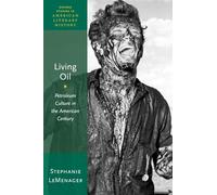 Stephanie Lemen Living Oil: Petroleum Culture in the American Centur (Tascabile)