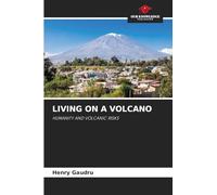 LIVING ON A VOLCANO: HUMANITY AND VOLCANIC RISKS