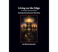 Living on the Edge: An Astrological Mavericks Workbook Turning Intensity into Direction