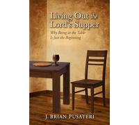 Living Out the Lord's Supper: Why Being at the Table Is Just the Beginning