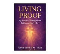 Living Proof: My Journey Through Loss, Faith, and God’s Glory