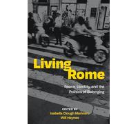 Living Rome: Space, Identity, and the Politics of Belonging