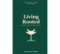 Living Rooted: Choosing a Life That Feels Like Home: 3