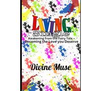 LIVING SINGLE: Awakening From The Fairy Tale: Become the Love you deserve!