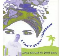 Living Soul & the Pearl Divers - I Can T Spell Caribbean
