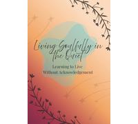 Living Soulfully in the Quiet: Learning to Live Without Acknowledgement