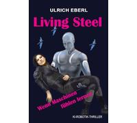 Living Steel: Wenn Maschinen fühlen lernen