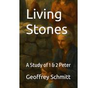 Living Stones: A Study of 1 & 2 Peter