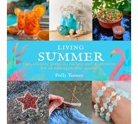 Living Summer: tips, creative projects, recipes and inspiration for an unforgettable season.: 3