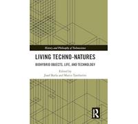 Living Techno-Natures: Biohybrid Objects, Life, and Technology