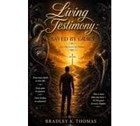 Living Testimony: Saved By Grace : Saved By Graced: Saved By Graced: Saved By Graced: Saved By Graced: Saved By Grace: A Collection Of Poems