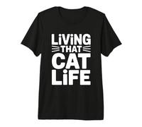Living That Cat Life Maglietta Premium