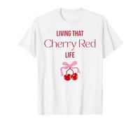 Living That Cherry Red Life per donne adolescenti ragazze divertente cool Maglietta