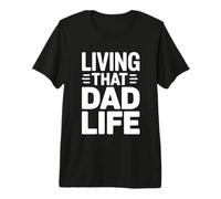 Living That Dad Life Maglietta Premium