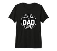 Living That Dad Life Maglietta Premium