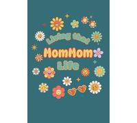 Living That MomMom Life Journal: Thoughtful gift for MomMom, grandma-to-be, or first-time grandmother. Perfect for journaling daily thoughts, ... Cute retro floral lined writing notebook.