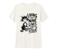 Living That Nine Lives Tipo di Stanco caffè Gatto Maglietta Premium