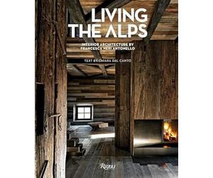 LIVING THE ALPS - DAL CANTO CHIARA - RIZZOLI INTERNATIONAL