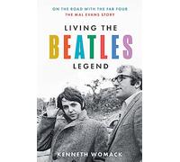 Living the Beatles Legend: The new biography revealing the untold story of Mal Evans, the perfect 2023 Christmas gift for fans of the Beatles and ... for fans of the Beatles and music history