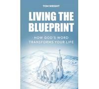 Living the Blueprint: How God’s Word Transforms Your Life
