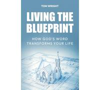 Living the Blueprint: How God’s Word Transforms Your Life