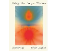 Living the Body's Wisdom: The Saoirse Yoga Method