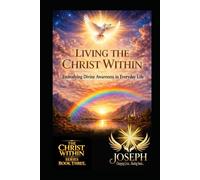 Living the Christ Within: Embodying Divine Awareness in Everyday Life