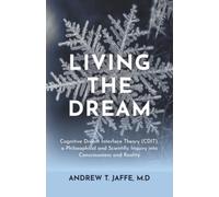 Living the Dream: Cognitive Dream Interface Theory (CDIT), a Philosophical and Scientific Inquiry into Consciousness and Reality