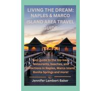 Living The Dream: Naples & Marco Island Area Travel Guide: Your guide to the top bars, restaurants, beaches, and attractions in Naples, Marco Island and Bonita Springs and more!