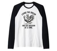 Living The Dream One Bad Decision At A Time Raccoon Rooster Maglia con Maniche Raglan