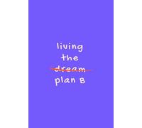 Living the Dream (Plan B Edition) - Lilac & Orange Journal Notebook for Daily Writing, Humor & Real Life Reflections | 150 Lined Pages | Glossy Cover