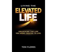 Living The Elevated Life: Rising Above. Living With Purpose.