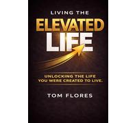 Living The Elevated Life: Rising Above. Living With Purpose.