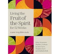 Living the Fruit of the Spirit for 52 Weeks: A Year-long Bible Study
