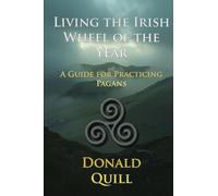 Living the Irish Wheel of the Year: A Guide for Practicing Pagans