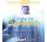 Living the Liberated Life and Dealing with the Pain Body
