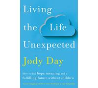 Jody Day Living the Life Unexpected (Tascabile)
